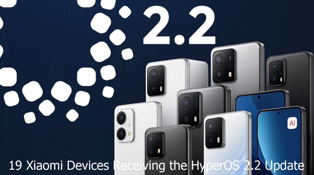 19 Xiaomi Devices Receiving the HyperOS 2.2 Update