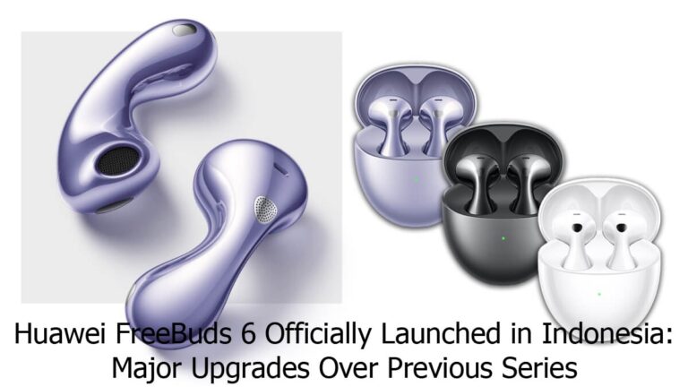 Huawei FreeBuds 6 Officially Launched in Indonesia