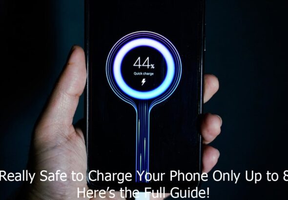 Is It Really Safe to Charge Your Phone Only Up to 80 Persen