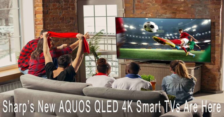 Sharp’s New AQUOS QLED 4K Smart TVs Are Here
