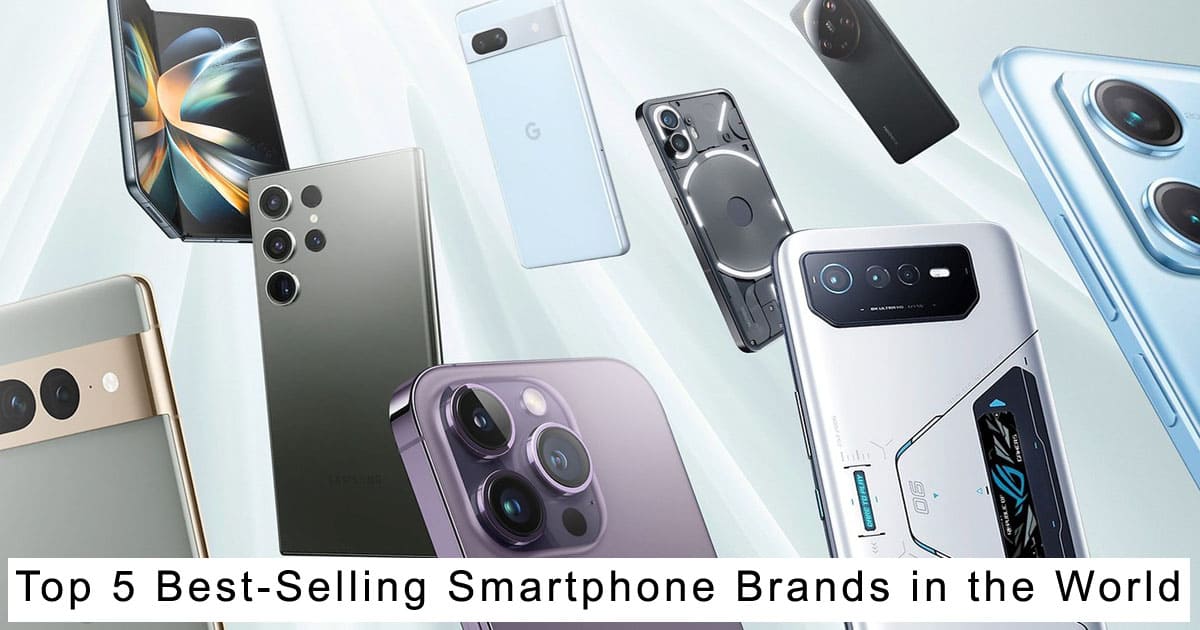 Top 5 Best-Selling Smartphone Brands in the World