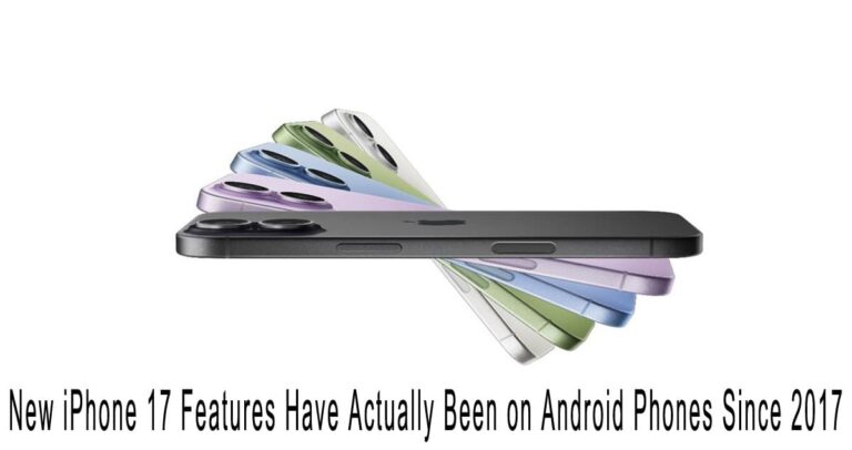New iPhone 17 Features Have Actually Been on Android Phones Since 2017