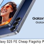 Samsung Galaxy S25 FE Cheap Flagship Phone Launch
