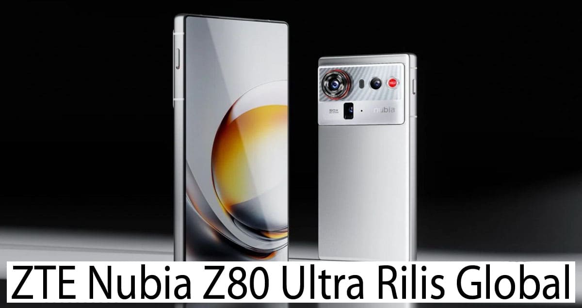ZTE Nubia Z80 Ultra Rilis Global