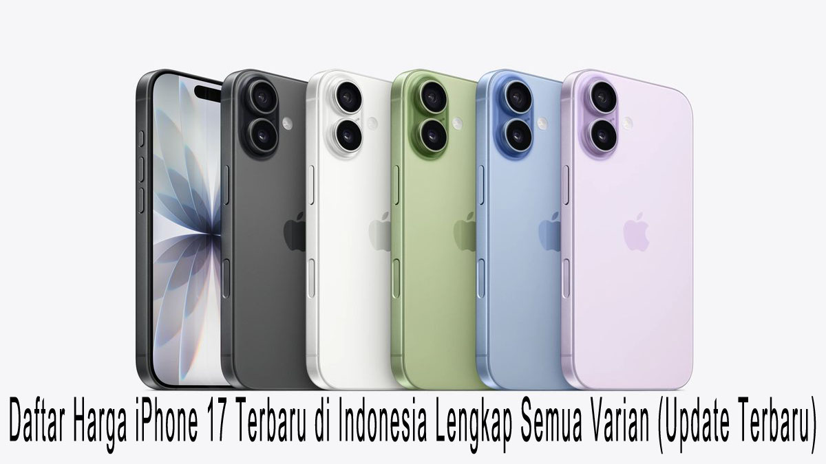 Daftar Harga iPhone 17 Terbaru di Indonesia